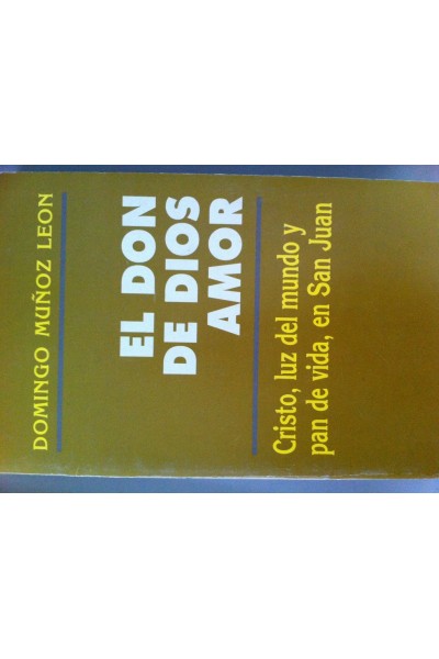 El Don de Dios Amor. Cristo, luz del mundo y pan de vida, en San Juan.
